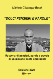 «Dolci pensieri e parole». Raccolte di pensieri, parole e poesie di un giovane poeta emergente