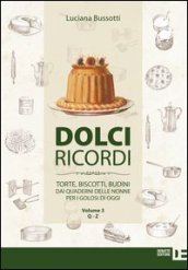 Dolci ricordi. Torte, biscotti, budini dai quaderni delle nonne per i golosi di oggi. 3.Q-Z