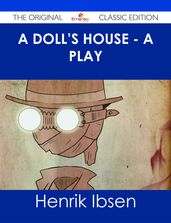 A Doll s House - a play - The Original Classic Edition