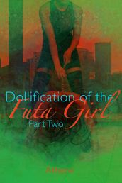 Dollification of the Futa Girl (Part Two)