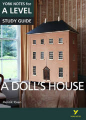 A Doll¿s House: York Notes for A-level everything you need to catch up, study and prepare for and 2023 and 2024 exams and assessments