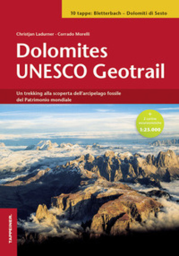 Dolomites Unesco geotrail. Ediz. italiana - Christjan Ladurner - Corrado Morelli