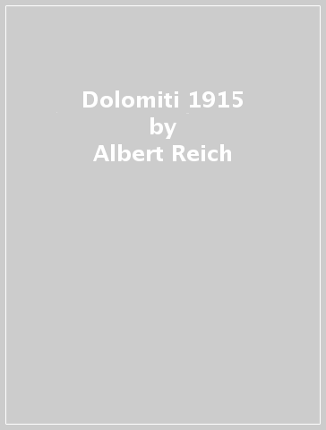 Dolomiti 1915 - Albert Reich