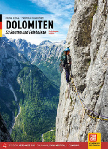 Dolomiti. 53 itinerari raccontati. Esperienze di prime salite. Ediz. tedesca - Heinz Grill - Florian Kluckner