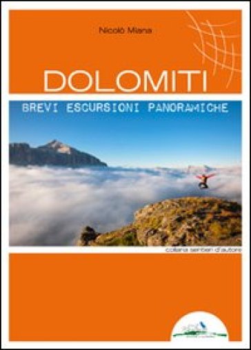 Dolomiti. Brevi escursioni panoramiche - Nicolò Miana