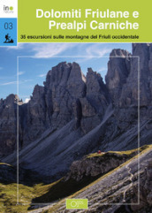 Dolomiti Friulane e Prealpi Carniche. 35 escursioni sulle montagne del Friuli occidentale
