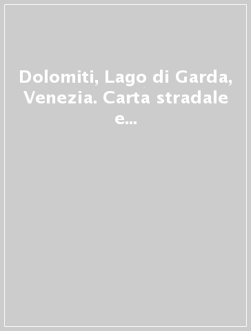 Dolomiti, Lago di Garda, Venezia. Carta stradale e Panoramica in scala 1:200.000. Ediz. multilingue