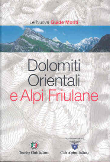 Dolomiti Orientali e Alpi Friulane. Ediz. illustrata