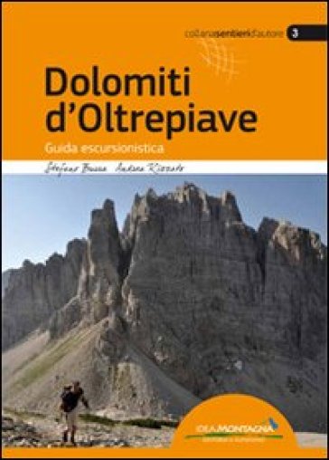 Dolomiti d'Oltrepiave. Guida escursionistica - Stefano Burra - Andrea Rizzato