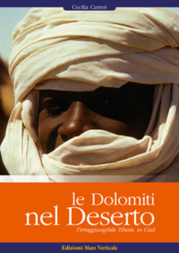 Le Dolomiti nel deserto. L'irragiungibile Tibesti, in Ciad - Cecilia Carreri