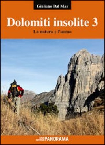 Dolomiti insolite. 3.La natura e l'uomo - Giuliano Dal Mas