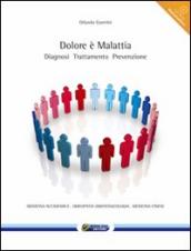 Dolore è malattia. Diagnosi. Trattamento. Prevenzione. Con CD-ROM