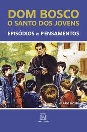 Dom Bosco - O santo dos jovens