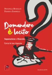 Domandare è lecito. Separazione e divorzio. Cerca le tue risposte