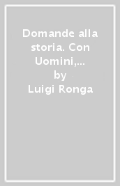 Domande alla storia. Con Uomini, tecniche, economie e Cittadini ora. Per il triennio degli Ist. tecnici tecnologici. Con e-book. Con espansione online. Vol. 3: Dal Mille al Seicento