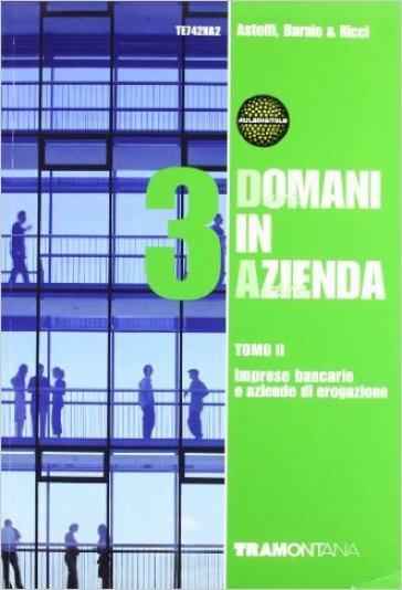 Domani in azienda. Per le Scuole superiori. 3. - Eugenio Astolfi - Letizia Negri - Giovanna Ricci