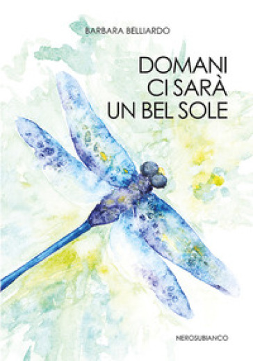 Domani ci sarà un bel sole - Barbara Belliardo