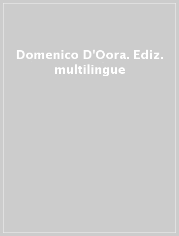 Domenico D'Oora. Ediz. multilingue