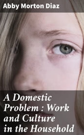 A Domestic Problem : Work and Culture in the Household