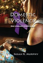 Domestic Violence: One Woman s Nightmare