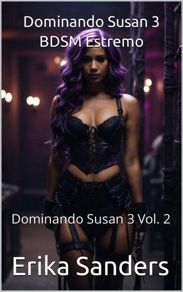 Dominando Susan 3. BDSM Estremo - Erika Sanders