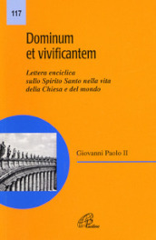 Dominum et vivificantem. Lettera enciclica sullo Spirito Santo nella vita della Chiesa e del mondo