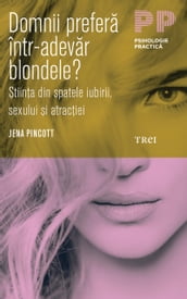 Domnii prefera într-adevar blondele? tiina din spatele iubirii, sexului i atraciei