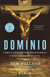 Domínio: Como o Cristianismo Transformou o Pensamento Ocidental