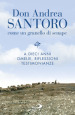 Don Andrea Santoro. Come un granello di senape. A dieci anni. Omelie, riflessioni, testimonianze