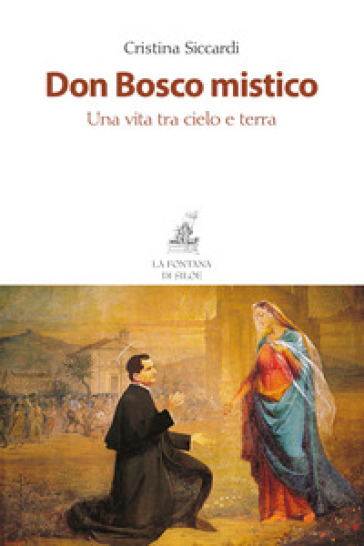 Don Bosco mistico. Una vita tra cielo e terra - Cristina Siccardi | 
