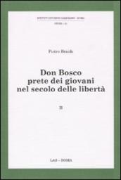 Don Bosco prete dei giovani nel secolo delle libertà. Vol. 2