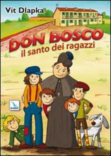 Don Bosco il santo dei ragazzi. Ediz. illustrata - Vit Dlapka