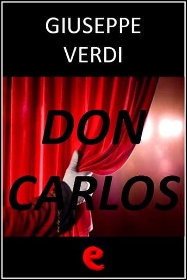 Don Carlos - Camille du Locle - Giuseppe Verdi - Joseph Méry