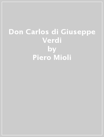 Don Carlos di Giuseppe Verdi - Piero Mioli
