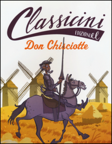 Don Chisciotte. Classicini. Ediz. illustrata - Pierdomenico Baccalario