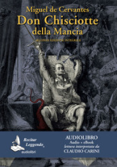 Don Chisciotte della Mancia letto da Claudio Carini. Audiolibro. 3 CD Audio formato MP3. Ediz. integrale. Con e-book