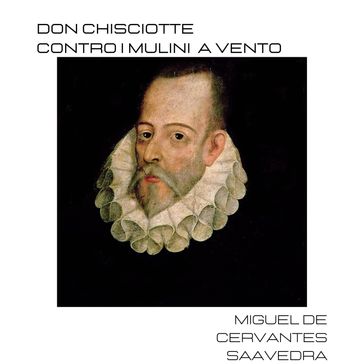 Don Chisciotte contro i mulini a vento - Miguel De Cervantes Saavedra