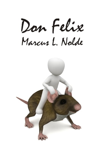 Don Felix - Marcus L. Nolde