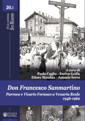 Don Francesco Sanmartino. Parroco e Vicario Foraneo a Venaria Reale 1946-1962. Vol. 1