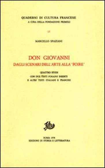 Don Giovanni dagli scenari dell'arte alla «Foire». Quattro studi con due testi forains inediti e altri testi iatliani e francesi - Marcello Spaziani