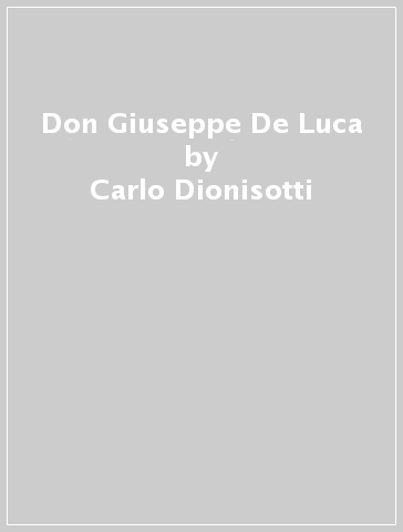 Don Giuseppe De Luca - Carlo Dionisotti