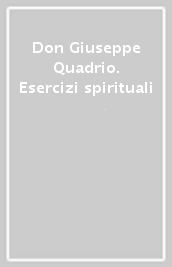 Don Giuseppe Quadrio. Esercizi spirituali