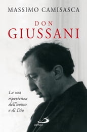 Don Giussani. La sua esperienza dell uomo e di Dio