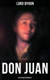 Don Juan (With Byron s Biography)