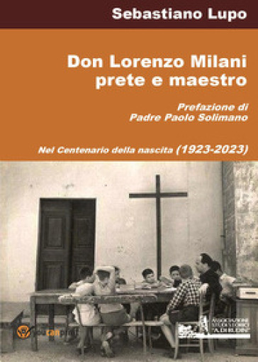 Don Lorenzo Milani prete e maestro - Sebastiano Lupo