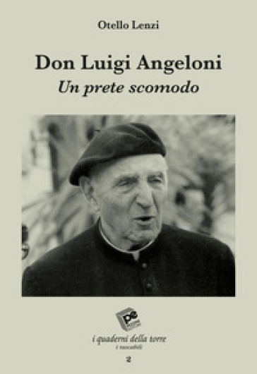 Don Luigi Angeloni. Un prete scomodo - Otello Lenzi