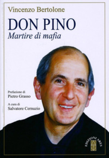 Don Pino. Martire di mafia - Vincenzo Bertolone