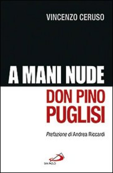 Don Pino Puglisi. A mani nude - Vincenzo Ceruso