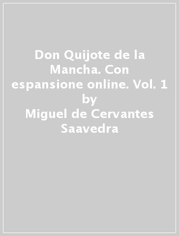 Don Quijote de la Mancha. Con espansione online. Vol. 1 - Miguel de Cervantes Saavedra