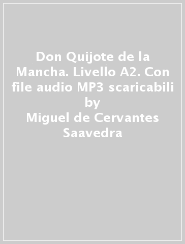 Don Quijote de la Mancha. Livello A2. Con file audio MP3 scaricabili - Miguel de Cervantes Saavedra